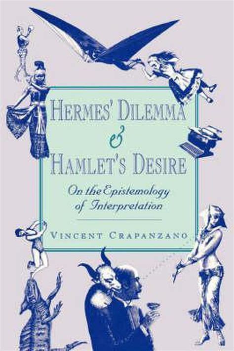 vincent crapanzano hermes dilemma|Hermes' Dilemma and Hamlet's Desire .